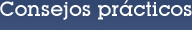 Consejos pr&aacute;cticos